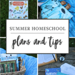 Collage of summer learning images with words "summer homeschool plans and tips" laid over