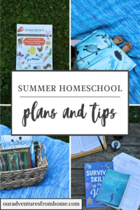 Collage of summer learning images with words "summer homeschool plans and tips" laid over